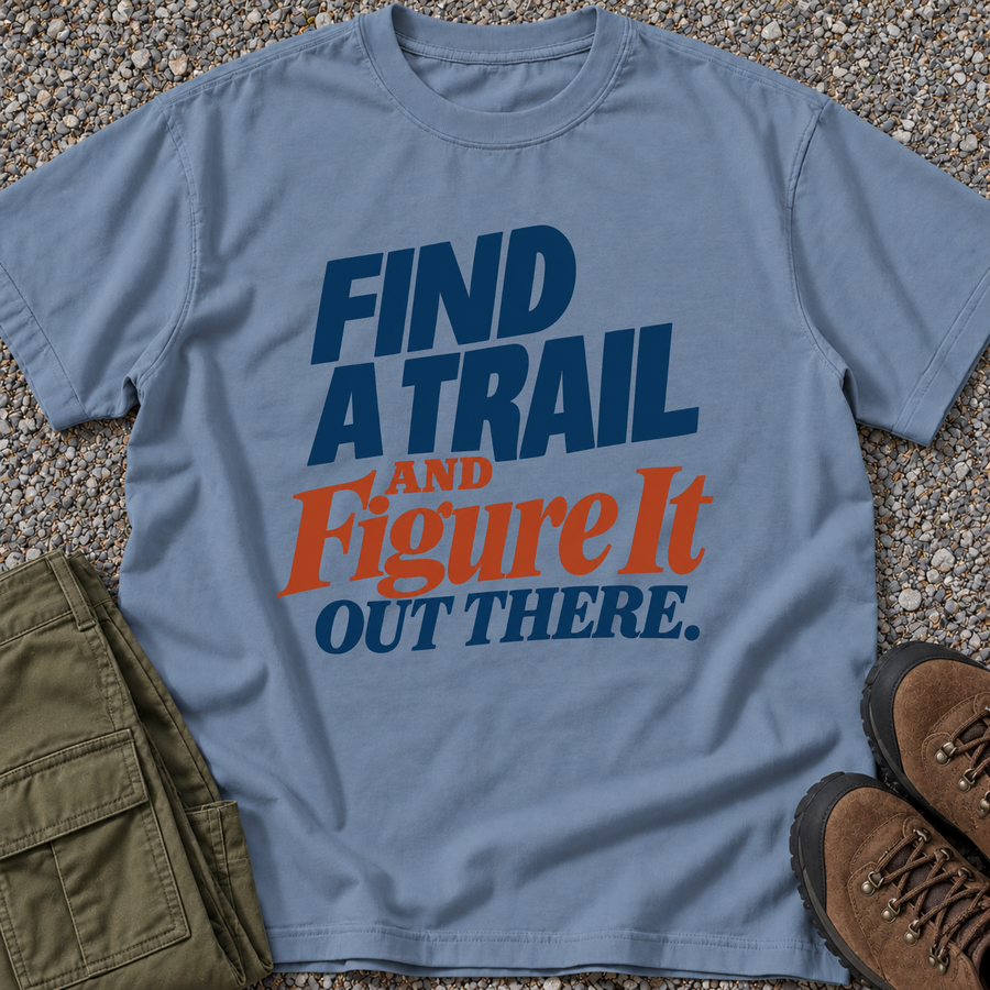 Find a Trail and Figure It Out There