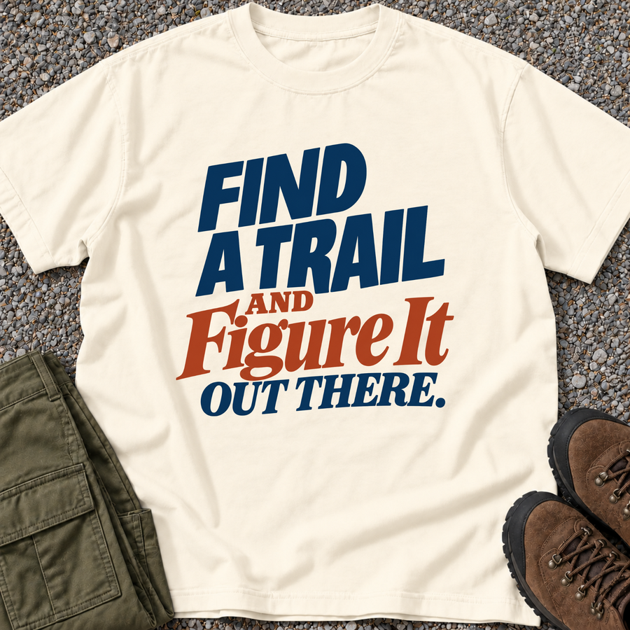 Find a Trail and Figure It Out There