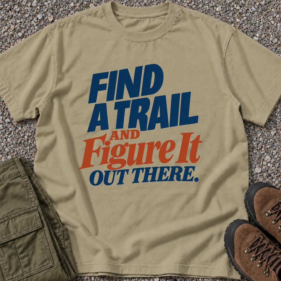 Find a Trail and Figure It Out There