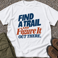 Find a Trail and Figure It Out There Adventure T-Shirt in White [Drive 1VXOrao9B01sAliJJHuij-HZJ28rOuj2j]