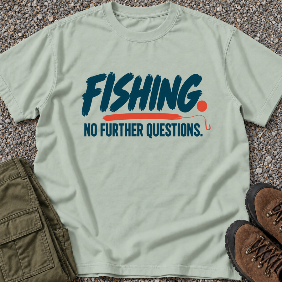 Fishing. No Further Questions.