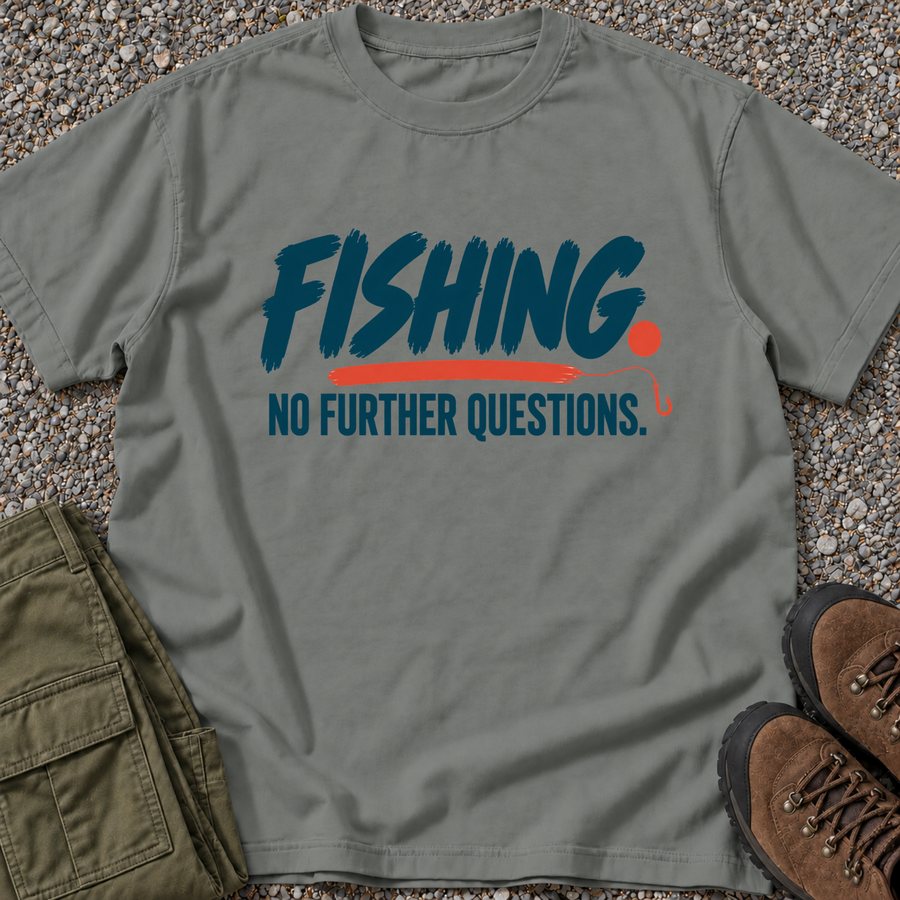 Fishing. No Further Questions.
