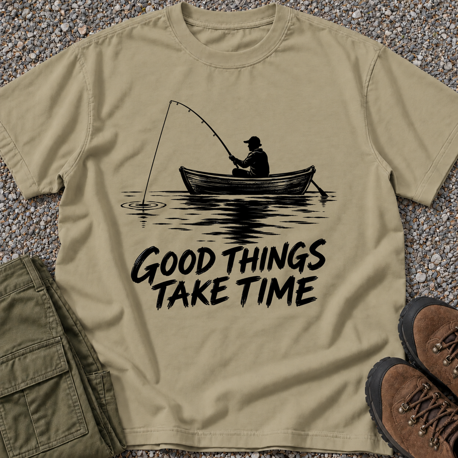 Good Things Take Time Fishing