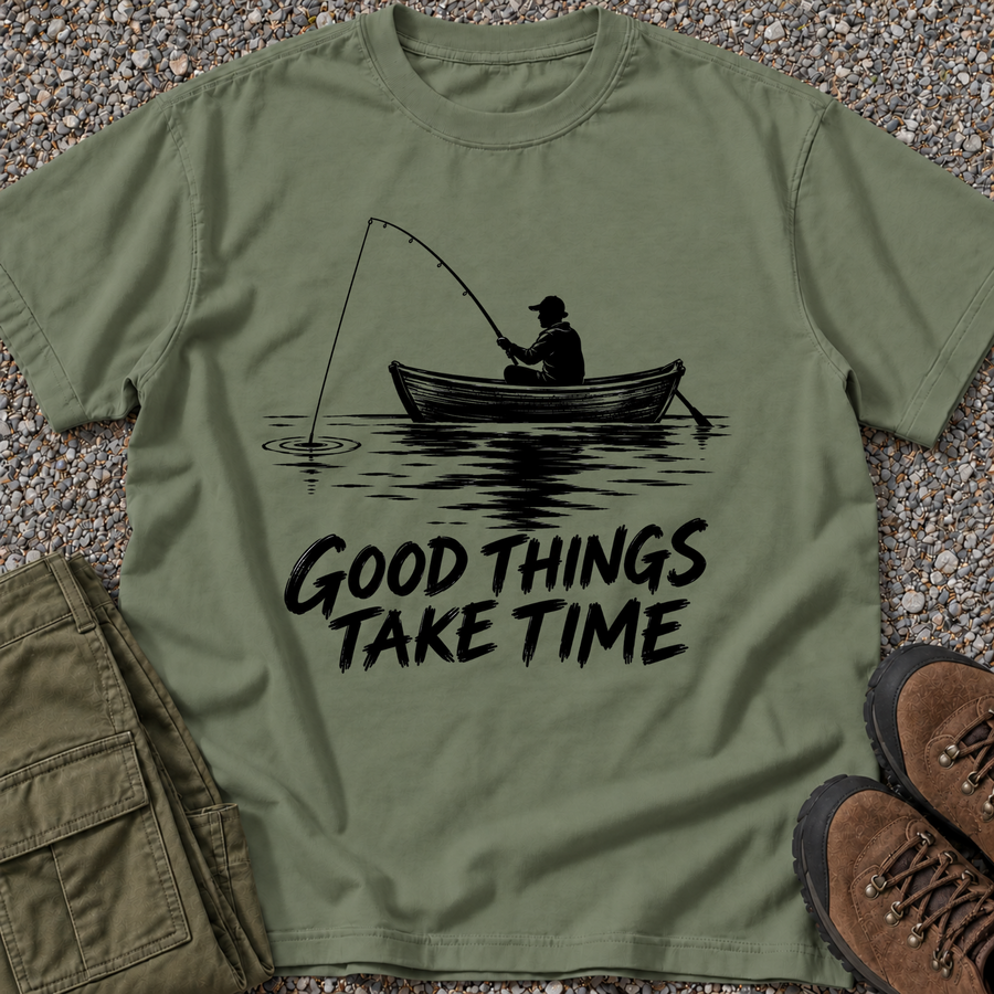 Good Things Take Time Fishing