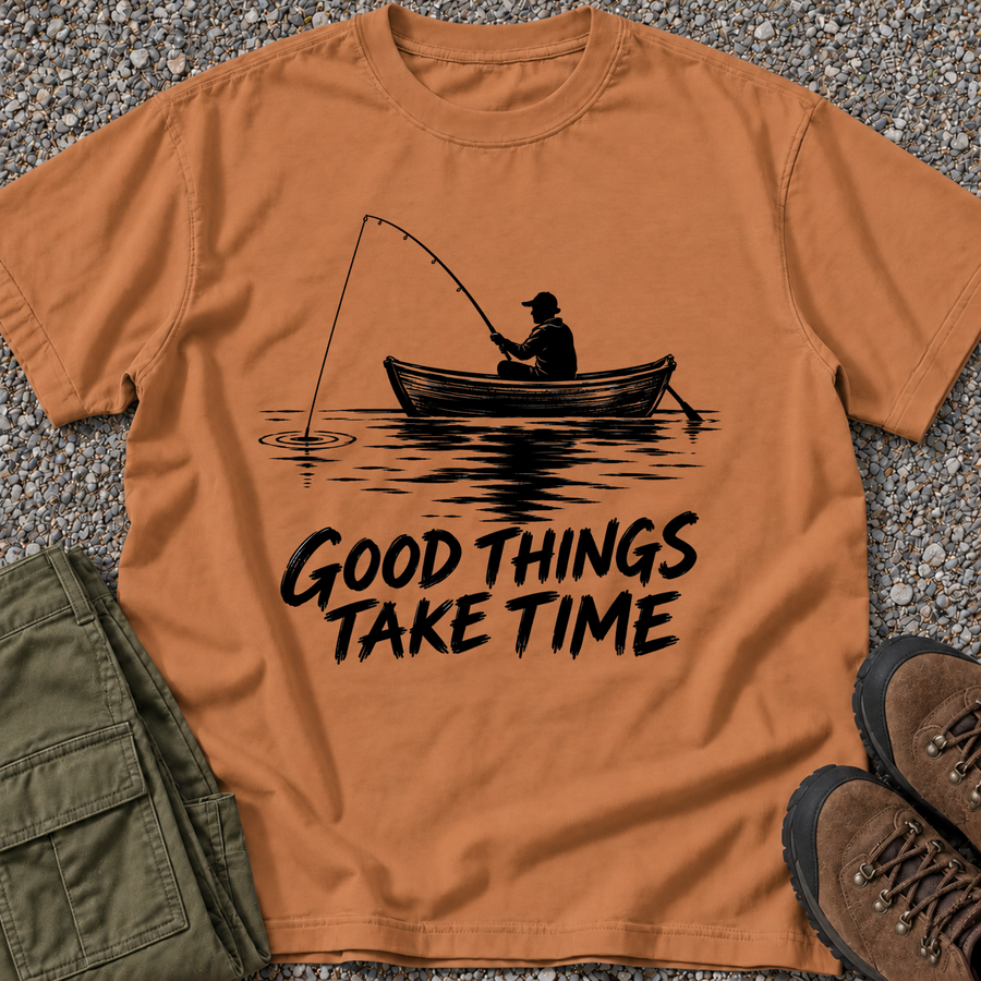 Good Things Take Time Fishing