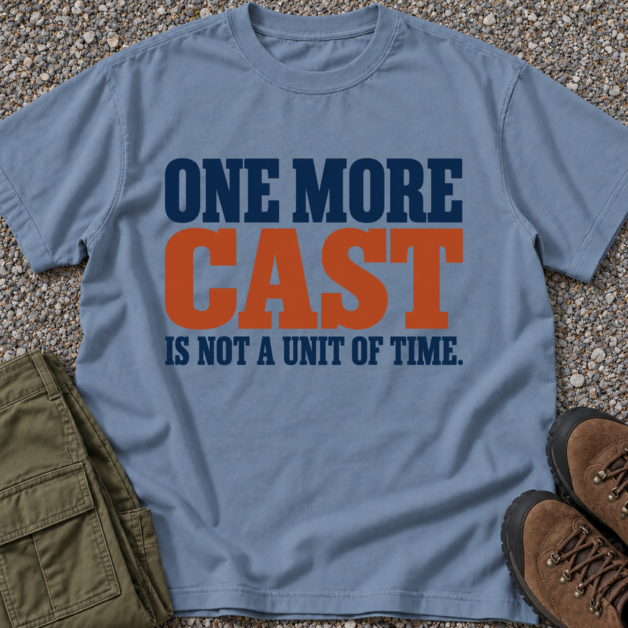 One More Cast Is Not a Unit of Time