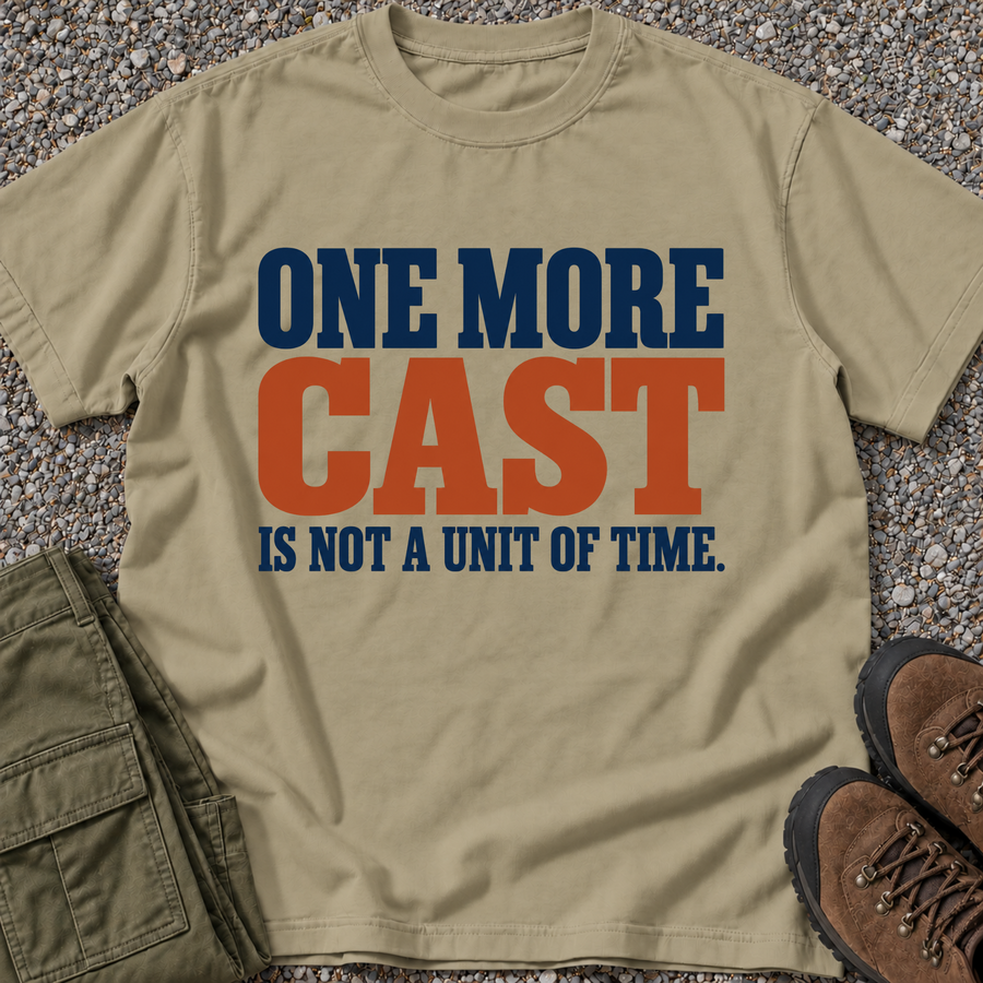 One More Cast Is Not a Unit of Time