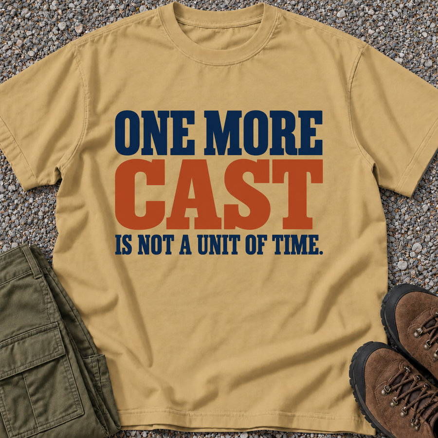 One More Cast Is Not a Unit of Time