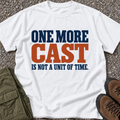 One More Cast Is Not a Unit of Time Fishing T-Shirt in White [Drive 18pc5zZEWhYIkmg6fXMlM0-rbzwah6tLY]