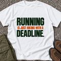 Running Is Just Hiking with a Deadline T-Shirt in White [Drive 1mxAlkB0CL9q98mZr71V2KPfmD7GxEAJE]